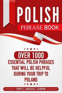 portada Polish Phrase Book: Over 1000 Essential Polish Phrases That Will Be Helpful During Your Trip to Poland (en Inglés)