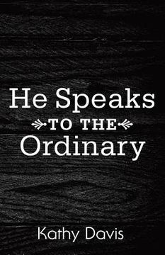 portada He Speaks to the Ordinary (en Inglés)