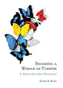 portada Becoming a Woman of Purpose: A Thirty-One Day Devotional