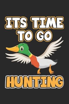 portada Its Time To Go Hunting: Notebook for Hunters & Ducks Hunting - dot grid - 6x9 inches- 120 pages