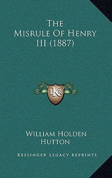 portada the misrule of henry iii (1887) (en Inglés)