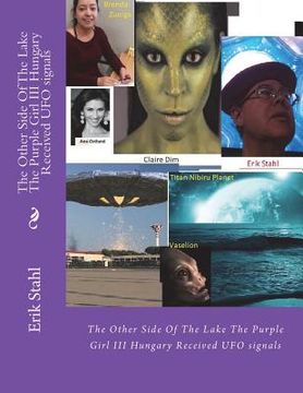 portada The Other Side Of The Lake The Purple Girl III Hungary Received UFO signals: The Other Side Of The Lake The Purple Girl III Hungary Received UFO signa (in English)