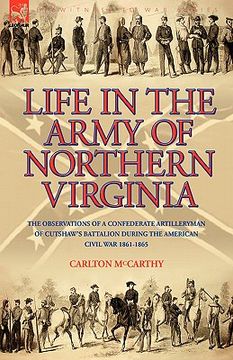 portada life in the army of northern virginia: the observations of a confederate artilleryman of cutshaw 's battalion during the american civil war 1861-1865
