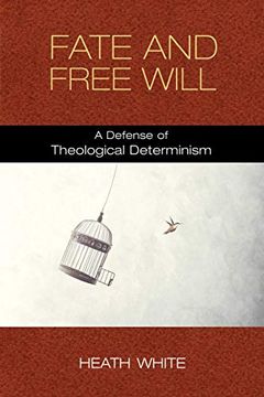 portada Fate and Free Will: A Defense of Theological Determinism (en Inglés)