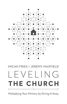 portada Leveling the Church: Multiplying Your Ministry by Giving it Away (en Inglés)