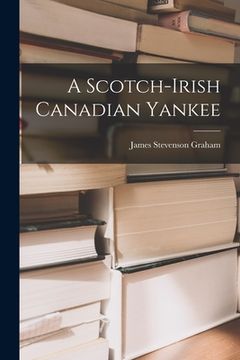 portada A Scotch-Irish Canadian Yankee (in English)