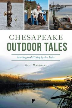portada Chesapeake Outdoor Tales: Hunting and Fishing by the Tides (en Inglés)