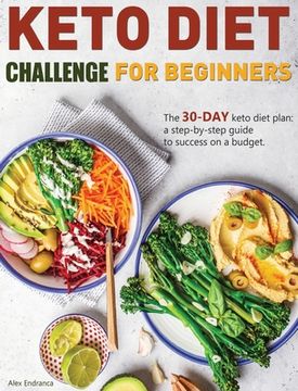 portada Keto Diet Challenge For Beginners: The 30-day keto diet plan: a step-by-step guide to success on a budget. 