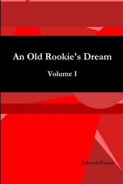 portada An Old Rookie's Dream Volume I (en Inglés)