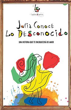 portada Julia Conoce lo Desconocido: Una Historia que te Enloquecera de Amor (Paperback) (in Spanish)