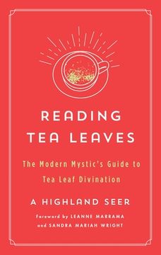 portada Reading tea Leaves: The Modern Mystic'S Guide to tea Leaf Divination (The Modern Mystic Library) (en Inglés)