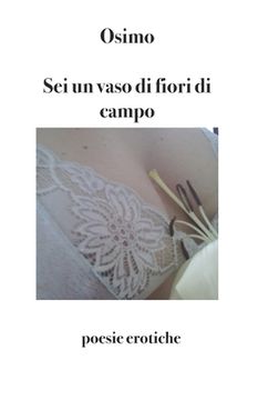 portada Sei un vaso di fiori di campo: poesie erotiche (in Italian)