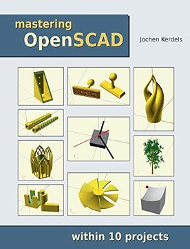 portada Mastering Openscad: Within 10 Projects (en Inglés)