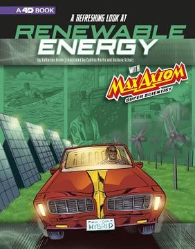 portada A Refreshing Look at Renewable Energy with Max Axiom, Super Scientist: 4D an Augmented Reading Science Experience (in English)