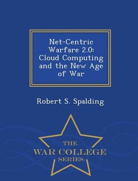 portada Net-Centric Warfare 2.0: Cloud Computing and the New Age of War - War College Series (en Inglés)