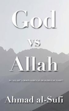 portada God vs Allah: A Cool Muslim's Answers to, "Is 'Allah' a Moon-god?" "Can Muslims Use 'God'?" (en Inglés)