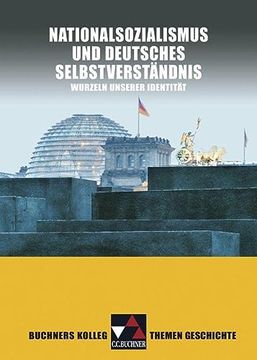 portada Buchners Kolleg. Themen Geschichte / Nationalsozialismus und dt. Selbstverständnis Unterrichtswerk für die Oberstufe / Wurzeln Unserer Identität (in German)