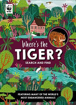 portada Where’S the Tiger? A wwf Search and Find Activity Book for Kids who Love Animals! (en Inglés)