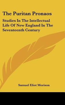 portada the puritan pronaos: studies in the intellectual life of new england in the seventeenth century (en Inglés)