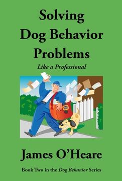 portada Solving dog Behavior Problems: Like a Professional (en Inglés)