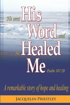portada His Word Healed Me: A remarkable story of hope and healing (in English)