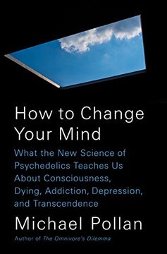 portada How to Change Your Mind: What the new Science of Psychedelics Teaches us About Consciousness, Dying, Addiction, Depression, and Transcendence (libro en Inglés)
