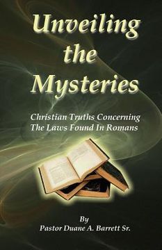 portada Unveiling the Mysteries: Christian Truths Concerning the Laws Found in Romans (in English)