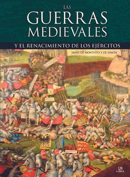portada Las Guerras Medievales: Y el Renacimiento de los Ejércitos