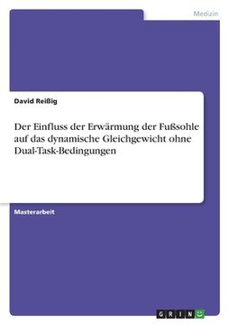 portada Der Einfluss der Erwärmung der Fußsohle auf das dynamische Gleichgewicht ohne Dual-Task-Bedingungen (in German)