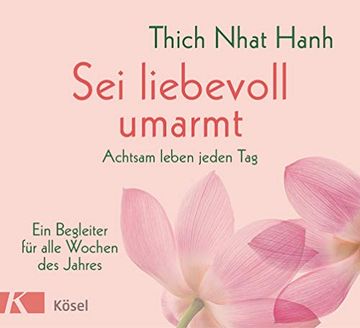 portada Sei Liebevoll Umarmt: Achtsam Leben Jeden Tag. Ein Begleiter für Alle Wochen des Jahres (in German)
