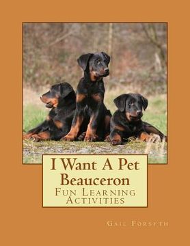 portada I Want A Pet Beauceron: Fun Learning Activities (en Inglés)