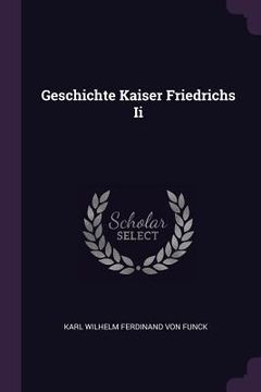 portada Geschichte Kaiser Friedrichs Ii (en Inglés)