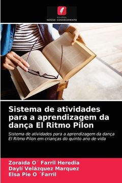 portada Sistema de Atividades Para a Aprendizagem da Dança el Ritmo Pilon: Sistema de Atividades Para a Aprendizagem da Dança el Ritmo Pilon em Crianças do Quinto ano de Vida (en Portugués)