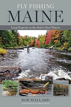 portada Fly Fishing Maine: Local Experts on the State'S Best Waters (en Inglés)