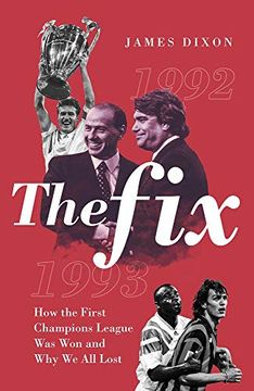 portada The Fix: How the First Champions League Was Won and Why We All Lost (en Inglés)