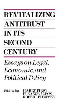 portada revitalizing antitrust in its second century: essays on legal, economic, and political policy (en Inglés)