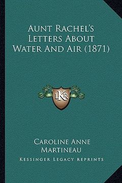 portada aunt rachel's letters about water and air (1871) (en Inglés)