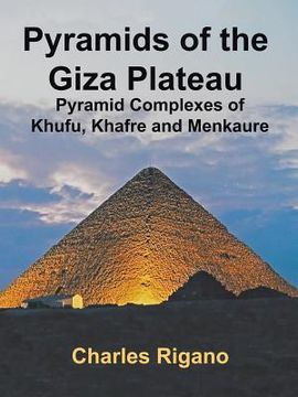 portada Pyramids of the Giza Plateau: Pyramid Complexes of Khufu, Khafre, and Menkaure (en Inglés)
