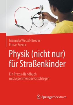 portada Physik (Nicht Nur) für Straßenkinder: Ein Praxis-Handbuch mit Experimentiervorschlägen (en Alemán)