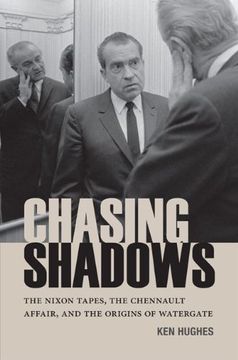 portada Chasing Shadows: The Nixon Tapes, the Chennault Affair, and the Origins of Watergate