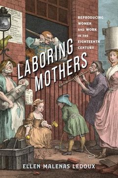 portada Laboring Mothers: Reproducing Women and Work in the Eighteenth Century (en Inglés)