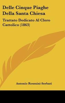 portada delle cinque piaghe della santa chiesa: trattato dedicato al clero cattolico (1863) (en Inglés)