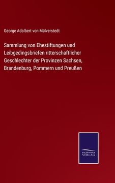 portada Sammlung von Ehestiftungen und Leibgedingsbriefen ritterschaftlicher Geschlechter der Provinzen Sachsen, Brandenburg, Pommern und Preußen (en Alemán)
