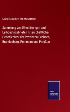 portada Sammlung von Ehestiftungen und Leibgedingsbriefen ritterschaftlicher Geschlechter der Provinzen Sachsen, Brandenburg, Pommern und Preußen (in German)