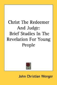 portada christ the redeemer and judge: brief studies in the revelation for young people (en Inglés)