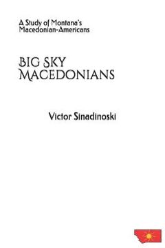 portada Big Sky Macedonians: A Study of Montana's Macedonian-Americans (en Inglés)