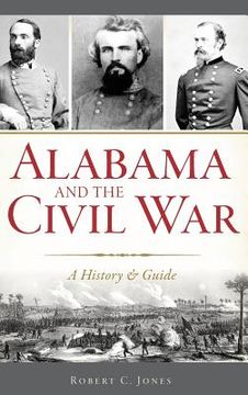 portada Alabama and the Civil War: A History & Guide (en Inglés)