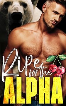 portada Ripe for the Alpha (en Inglés)