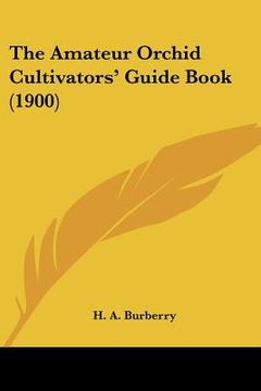 portada the amateur orchid cultivators' guide book (1900) (en Inglés)