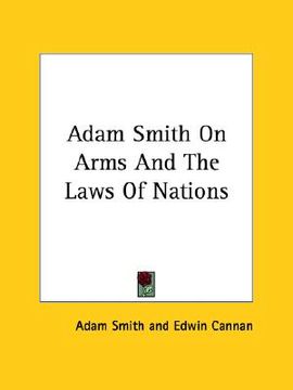 portada adam smith on arms and the laws of nations